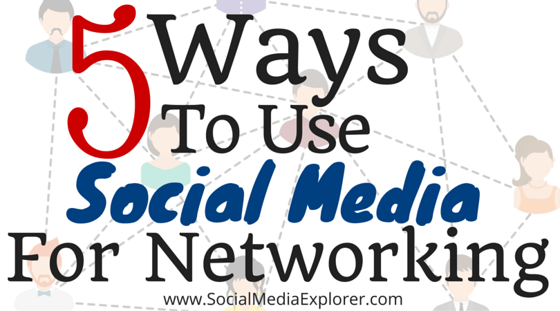 5 Ways to Use Social Media for Networking