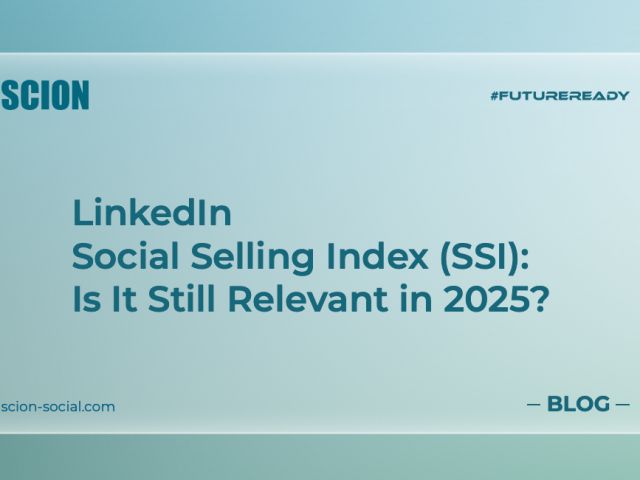 LinkedIn Social Selling Index SSI- Is It Still Relevant in 2025_