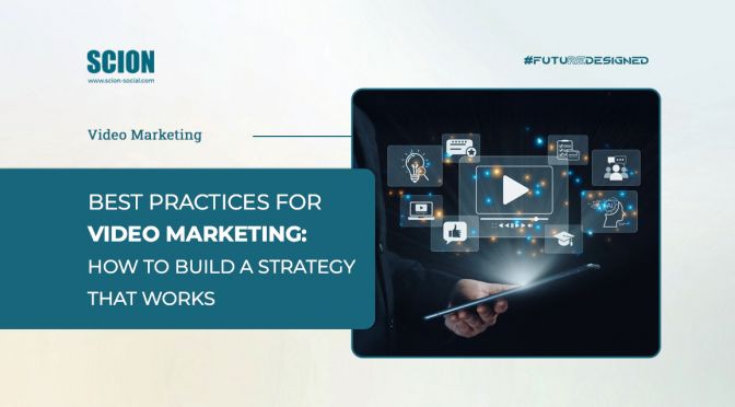 BEST-PRACTICES-FOR-VIDEO-MARKETING--HOW-TO-BUILD-A-STRATEGY-THA | Scion Social